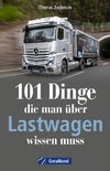 101 Dinge, die man über Lastwagen wissen muss