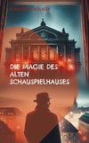 Die Magie des alten Schauspielhauses