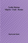 Tender Buttons Objects-Food-Rooms
