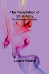 The Temptation of St. Antony; Or, A Revelation of the Soul