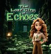 The Lost City of Echoes
