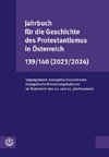 Jahrbuch für die Geschichte des Protestantismus in Österreich 139/140 (2023/2024)