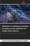 Methods for studying nonlinear boundary value problems for media with memory