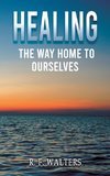 Healing, the Way Home to Ourselves