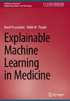Explainable Machine Learning in Medicine