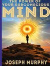 The Power of Your Subconscious Mind