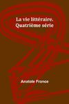 La vie littéraire. Quatrième série