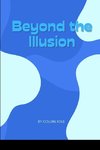 Beyond the Illusion