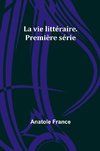 La vie littéraire. Première série