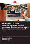 Tirer parti d'une technologie de pointe pour les examens en ligne