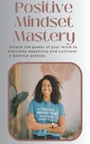 Positive Mindset Mastery