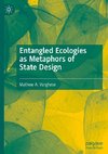 Entangled Ecologies as Metaphors of State Design