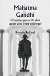 Mahatma Gandhi  L'homme qui ne fit plus qu'un avec l'être universel