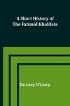 A Short History of the Fatimid Khalifate
