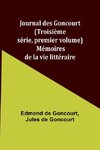 Journal des Goncourt (Troisième série, premier volume); Mémoires de la vie littéraire