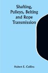 Shafting, Pulleys, Belting and Rope Transmission