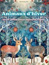 Animaux d'hiver - Livre de coloriage pour les amoureux de la nature - Scènes créatives et relaxantes du monde animal