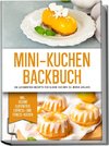 Mini-Kuchen Backbuch: Die leckersten Rezepte für kleine Kuchen zu jedem Anlass - inkl. vegane, glutenfreie, express und Fitness-Kuchen