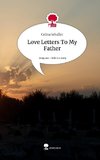 Love Letters To My Father. Life is a Story - story.one