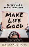 Make Life Good