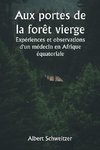 Aux portes de la forêt vierge  Expériences et observations d'un médecin en Afrique équatoriale