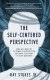 The Self-Centered Perspective