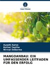 MANGOANBAU: EIN UMFASSENDER LEITFADEN FÜR DEN ERFOLG