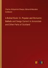 A Ballad Book: Or, Popular and Romantic Ballads and Songs Current in Annandale and Other Parts of Scotland