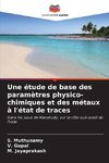 Une étude de base des paramètres physico-chimiques et des métaux à l'état de traces