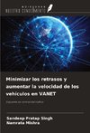 Minimizar los retrasos y aumentar la velocidad de los vehículos en VANET