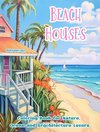 Beach Houses | Coloring Book for Nature, Ocean and Arqchitecture Lovers | Amazing Designs for Total Relaxation