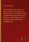 A Forest Holiday: a Brief Account of a Summer Holiday Spent in Epping Forest: With Reminiscences of Chingford, Chigwell, Loughton, Waltham Abbey, Sewardstone, Epping, Etc., Romantic Walks and Drives Through the Forest, and Many Other Interesting Details