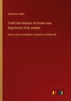 Traité des oiseaux de basse-cour d'agrément et de produit