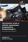 Carcinoma orale a cellule squamose: prognostico istopatologico