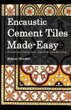 Encaustic Cement Tiles Made Easy