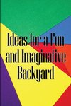 Ideas for a Fun and Imaginative Backyard