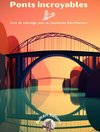 Ponts incroyables - Livre de coloriage pour les passionnés d'architecture