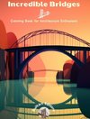 Incredible Bridges - Coloring Book for Architecture Enthusiasts