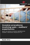 Invasive procedures involving pain : mothers' experiences