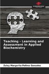 Teaching - Learning and Assessment in Applied Biochemistry