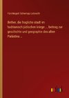 Bether, die fragliche stadt im hadrianisch-jüdischen kriege ... beitrag zur geschichte und geographie des alten Palästina ..