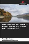 SOME ISSUES RELATED TO KARAKALPAK FOLKLORE AND LITERATURE