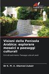 Visioni della Penisola Arabica: esplorare mosaici e paesaggi culturali