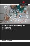 Talent and Planning in Teaching