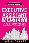 Executive Assistant Mastery