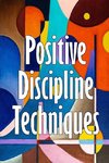 Positive Discipline Techniques