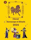 Cheval  Horoscope et Rituels 2024