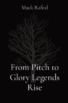 From Pitch to Glory Legends Rise