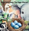 Who Will Keep The Eggs Warm?