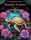 Mandalas de tortues | Livre de coloriage pour adultes | Dessins anti-stress pour encourager la créativité